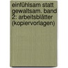 Einfühlsam statt gewaltsam. Band 2: Arbeitsblätter (Kopiervorlagen) by Barbara Mollet