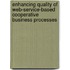 Enhancing Quality Of Web-Service-Based Cooperative Business Processes