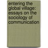 Entering The Global Village: Essays On The Sociology Of Communication door Yogesh Atal