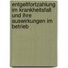 Entgeltfortzahlung Im Krankheitsfall Und Ihre Auswirkungen Im Betrieb door Michael Prade