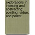 Explorations In Indexing And Abstracting: Pointing, Virtue, And Power