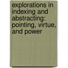 Explorations In Indexing And Abstracting: Pointing, Virtue, And Power door Brian C. O'Connor