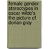 Female Gender Stereotypes In Oscar Wilde's The Picture Of Dorian Gray