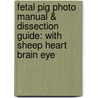 Fetal Pig Photo Manual & Dissection Guide: With Sheep Heart Brain Eye door Fred Bohensky