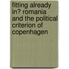 Fitting Already In? Romania And The Political Criterion Of Copenhagen door Christian Rauh