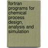 Fortran Programs For Chemical Process Design, Analysis And Simulation door Phd A. Kayode Coker