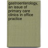 Gastroenterology, An Issue Of Primary Care Clinics In Office Practice door Aaron Michelfelder