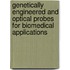 Genetically Engineered And Optical Probes For Biomedical Applications