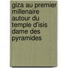 Giza Au Premier Millenaire Autour Du Temple D'isis Dame Des Pyramides door Christiane Zivie-Coche