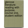 Glencoe Literature: Reading With Purpose, Course One, Student Edition by Jeffrey Wilhelm