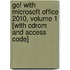 Go! With Microsoft Office 2010, Volume 1 [With Cdrom And Access Code]