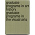 Graduate Programs In Art History Graduate Programs In The Visual Arts