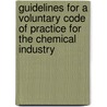 Guidelines For A Voluntary Code Of Practice For The Chemical Industry by United Nations