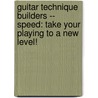 Guitar Technique Builders -- Speed: Take Your Playing To A New Level! by Matt Smith