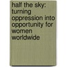 Half The Sky: Turning Oppression Into Opportunity For Women Worldwide by Sheryl WuDunn