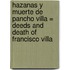 Hazanas y Muerte de Pancho Villa = Deeds and Death of Francisco Villa