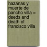 Hazanas y Muerte de Pancho Villa = Deeds and Death of Francisco Villa door Elias L. Torres