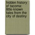 Hidden History Of Tacoma: Little-Known Tales From The City Of Destiny