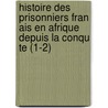 Histoire Des Prisonniers Fran Ais En Afrique Depuis La Conqu Te (1-2) door Francois Antoine Alby