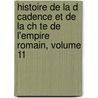 Histoire de La D Cadence Et de La Ch Te de L'Empire Romain, Volume 11 door Leclerc De Septchnes