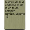 Histoire de La D Cadence Et de La Ch Te de L'Empire Romain, Volume 12 door Edward Louis