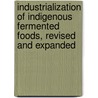 Industrialization of Indigenous Fermented Foods, Revised and Expanded door Steinkraus Steinkraus