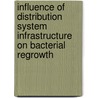 Influence Of Distribution System Infrastructure On Bacterial Regrowth by Jennifer Clement