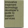 Innovative Treatment Technology Developer's Guide To Support Services door United States Environmental