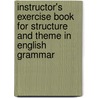 Instructor's Exercise Book for Structure and Theme in English Grammar by Thomas G. Dieterich
