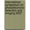 International Symposium On Photoelectronic Detection And Imaging 2007 by Liwei Zhou