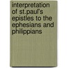 Interpretation Of St.Paul's Epistles To The Ephesians And Philippians door Richard C.H. Lenski