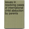 Issues In Resolving Cases Of International Child Abduction By Parents by Source Wikia