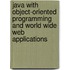 Java with Object-Oriented Programming and World Wide Web Applications