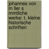 Johannes Von M Ller S Mmtliche Werke: T. Kleine Historische Schriften door Johannes Von Muller