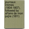 Journaux Intimes (1804-1807), Followed by Affaire de Mon Pa]re (1811) by Paul Delbouille