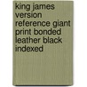 King James Version Reference Giant Print Bonded Leather Black Indexed by Gp Reference