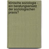 Klinische Soziologie - Ein Beratungsansatz Der Soziologischen Praxis? by Randy Adam