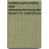 Kollektivwirtschaften Oder Entmenschlichung Der Bauern Im Stalinismus door Laura Schiffner