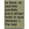 La Llave: El Secreto Perdido Para Atraer Todo Lo Que Deseas = The Key door Joe Vitalie