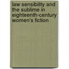 Law Sensibility And The Sublime In Eighteenth-Century Women's Fiction door Susan Chaplin