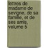 Lettres De Madame De Sevigne, De Sa Famille, Et De Ses Amis, Volume 5