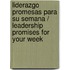 Liderazgo promesas para su semana / Leadership Promises for Your Week