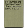 Life, Journals And Correspondence Of Rev. Manasseh Cutler, Ll. D. (2) door William Parker Cutler