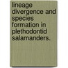 Lineage Divergence And Species Formation In Plethodontid Salamanders. door Sean Michael Rovito