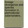 Lineage Divergence And Species Formation In Plethodontid Salamanders. door Sean Michael Rovito