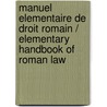 Manuel Elementaire De Droit Romain / Elementary Handbook of Roman Law door Raymond Monier