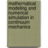 Mathematical Modeling And Numerical Simulation In Continuum Mechanics