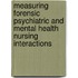 Measuring Forensic Psychiatric And Mental Health Nursing Interactions