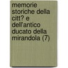 Memorie Storiche Della Citt? E Dell'Antico Ducato Della Mirandola (7) door Mirandola Commissione Belle