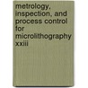 Metrology, Inspection, And Process Control For Microlithography Xxiii door John A. Allgair